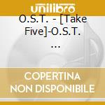 O.S.T. - [Take Five]-O.S.T.                 Ginal Soundtrack cd