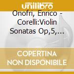 Onofri, Enrico - Corelli:Violin Sonatas Op,5, Vol.1 cd