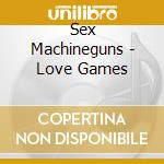 Sex Machineguns - Love Games cd