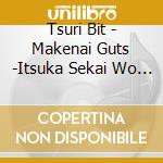 Tsuri Bit - Makenai Guts -Itsuka Sekai Wo Tsuriagemasu- cd