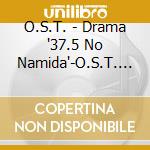O.S.T. - Drama '37.5 No Namida'-O.S.T.       O Namida Original Soundtrack cd