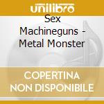 Sex Machineguns - Metal Monster cd