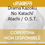 Drama'Kazoku No Katachi' Atachi / O.S.T. cd