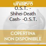 O.S.T. - Shihei-Death Cash- -O.S.T. cd