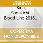 Kina, Shoukichi - Blood Line 2016 (& Champloos) cd