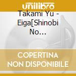 Takami Yu - Eiga[Shinobi No Kuni]Original Soundtrack cd