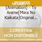 (Animation) - Tv Anime[Miira No Kaikata]Original Soundtrack cd musicale