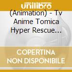 (Animation) - Tv Anime Tomica Hyper Rescue Drive Head Kidou Kyuukyuu Keisatsu Original cd