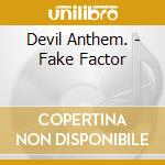 Devil Anthem. - Fake Factor cd musicale di Devil Anthem.