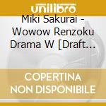 Miki Sakurai - Wowow Renzoku Drama W [Draft King]Original Soundtrack cd