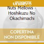 Nuts Mellows - Hoshikuzu No Okachimachi cd