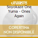 Soyokaze One Yuma - Ones Again cd
