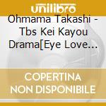 Ohmama Takashi - Tbs Kei Kayou Drama[Eye Love You]Original Soundtrack cd