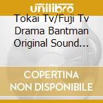 Tokai Tv/Fuji Tv Drama Bantman Original Sound Track / Various cd