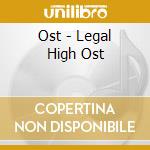Ost - Legal High Ost cd