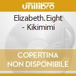 Elizabeth.Eight - Kikimimi cd