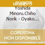 Yoshida Minoru.Chiho Norik - Oyako Danaa... cd
