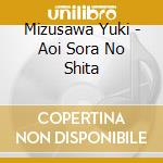 Mizusawa Yuki - Aoi Sora No Shita cd