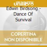 Edwin Birdsong - Dance Of Survival cd musicale di Edwin Birdsong