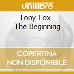 Tony Fox - The Beginning cd