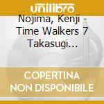 Nojima, Kenji - Time Walkers 7 Takasugi Shinsaku cd