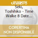 Seki, Toshihiko - Time Walke 8 Date Masamune cd musicale