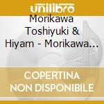 Morikawa Toshiyuki & Hiyam - Morikawa Toshiyuki To Hiyama Nobuyuki No Omaera No Tamedaro!Koushiki Sin cd musicale di Morikawa Toshiyuki & Hiyam