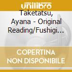 Taketatsu, Ayana - Original Reading/Fushigi Koubou 2 cd