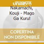 Nakamachi, Kouji - Mago Ga Kuru! cd