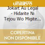 Jokart Au Legal - Hidarite Ni Tejou Wo Migite Ni Hoshi Wo cd