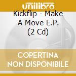 Kickflip - Make A Move E.P. (2 Cd) cd