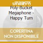 Poly-Bucket Megaphone - Happy Turn cd
