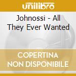 Johnossi - All They Ever Wanted cd