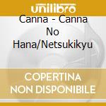 Canna - Canna No Hana/Netsukikyu cd