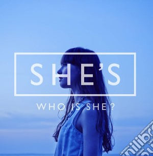 She'S - Who Is She cd musicale di She'S