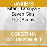 Kitani Tatsuya - Seven Girls' H(E)Avens cd