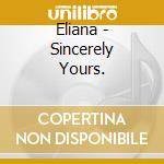 Eliana - Sincerely Yours. cd