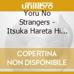 Yoru No Strangers - Itsuka Hareta Hi Ni cd