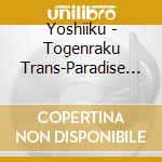 Yoshiiku - Togenraku Trans-Paradise Music cd