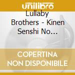 Lullaby Brothers - Kinen Senshi No Sakaagari cd