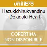 Hazukichinukyandinu - Dokidoki Heart cd