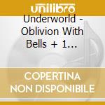 Underworld - Oblivion With Bells + 1 + (2 Cd) cd