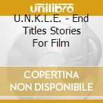U.N.K.L.E. - End Titles Stories For Film cd
