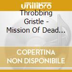 Throbbing Gristle - Mission Of Dead Souls cd