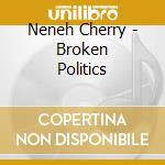 Neneh Cherry - Broken Politics cd