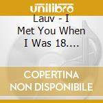Lauv - I Met You When I Was 18. (2 Cd) cd