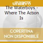 The Waterboys - Where The Action Is cd