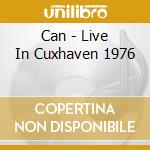 Can - Live In Cuxhaven 1976 cd