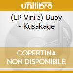 (LP Vinile) Buoy - Kusakage vinile