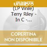 (LP Vinile) Terry Riley - In C - 60Th Birthday Full Moon Celebration At Kiyomizu-Dera Temple vinile